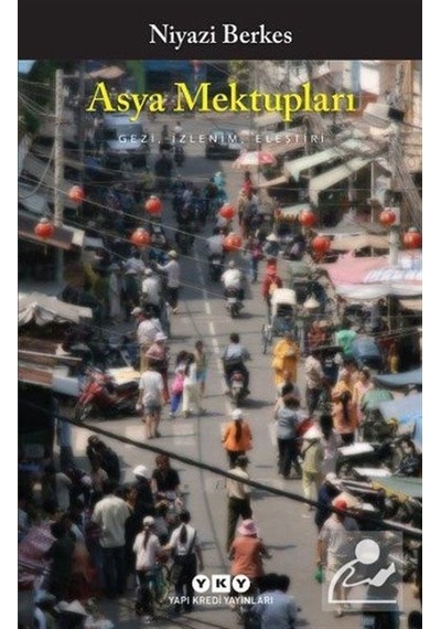 Asya Mektupları - Niyazi Berkes - Yapı Kredi Yayınları
