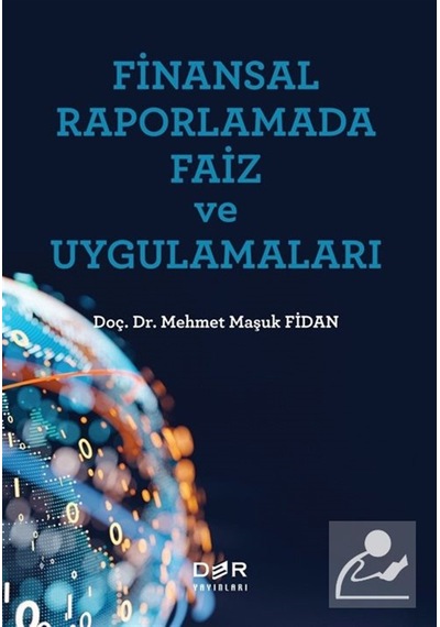 Finansal Raporlamada Faiz Ve Uygulamaları / Mehmet Maşuk Fidan