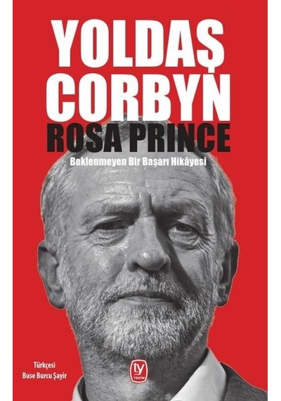 Yoldaş Corbyn-Beklenmeyen Bir Başarı Hikayesi - Rosa Prince - Tekin Yayınevi