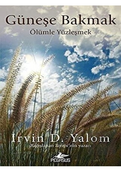 Güneşe Bakmak-Ölümle Yüzleşmek - Irvin D. Yalom - Pegasus