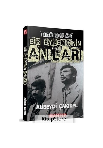 Pütürgeli Ali Bir Eylemcinin Anıları - Aliseydi Çakırel