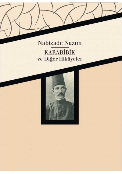 Karabibik Ve Diğer Hikayeler - Nabizâde Nazım İlk Baskı 2015