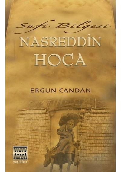 Sufi Bilgesi Nasreddin Hoca - Ergun Candan - Sınır Ötesi Yayınları