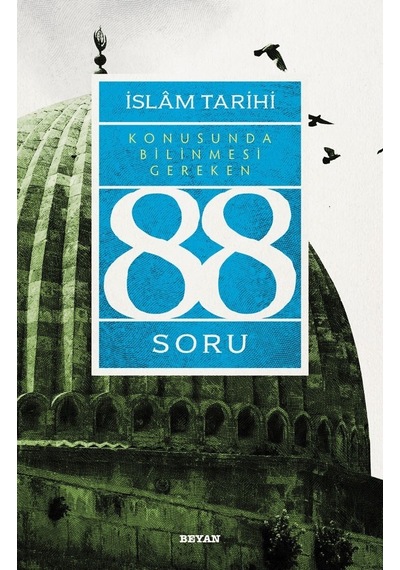 Islâm Tarihi Konusunda Bilinmesi Gereken 88 Soru
