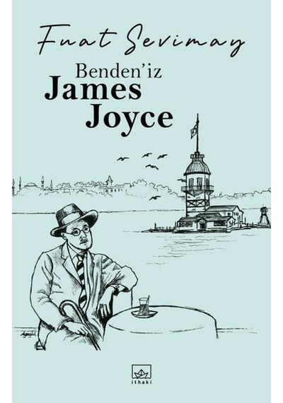 Bendeniz James Joyce - Fuat Sevimay - İthaki Yayınları