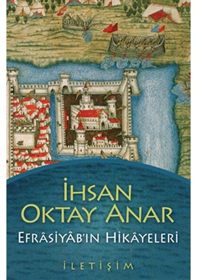 Efrasiyab'ın Hikayeleri - İhsan Oktay Anar - İletişim Yayınları