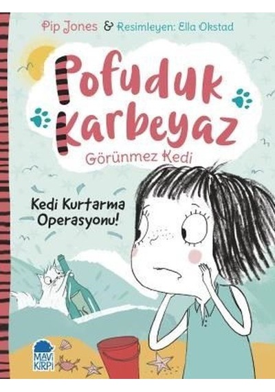 Kedi Kurtarma Operasyonu!-Pofuduk Karbeyaz Görünmez Kedi - Pip Jones - Mavi Kirpi