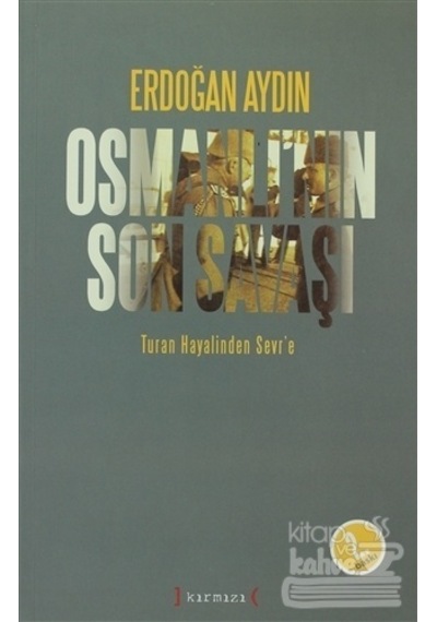 Osmanlı'nın Son Savaşı - Erdoğan Aydın - Kırmızı Yayınları