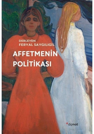 Affetmenin Politikası - Feryal Saygılıgil - Dipnot