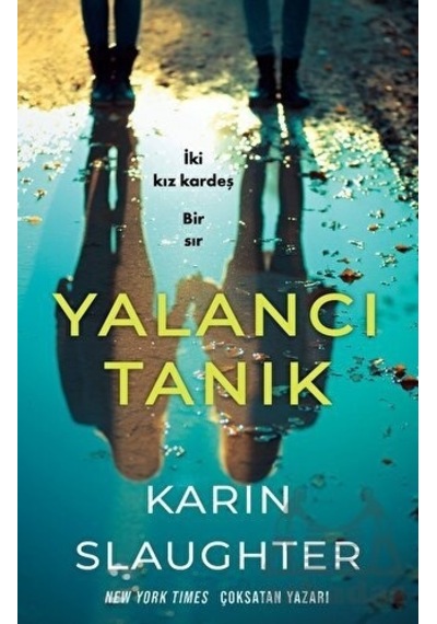 Yalancı Tanık - İki Kız Kardeş Bir Sır - Karin Slaughter - Martı Yayınları