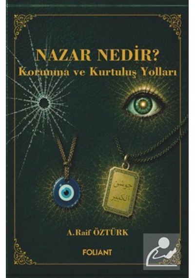 Nazar Nedir & Korunma Ve Kurtuluş Yolları / A. Raif Öztürk