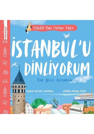İstanbul'u Dinliyorum - İlk Şiir Kitabım - Küçük Bey Orhan Veli - Bilge Daniska - Taze Kitap