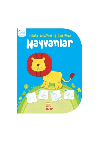 Minik Ressam İş Başında - Hayvanlar- Nesil Çocuk Yayınları