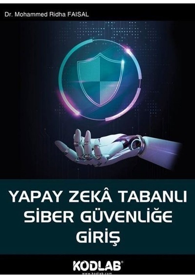 Yapay Zeka Tabanlı Siber Güvenliğe Giriş / Mohammed Ridha Faisal