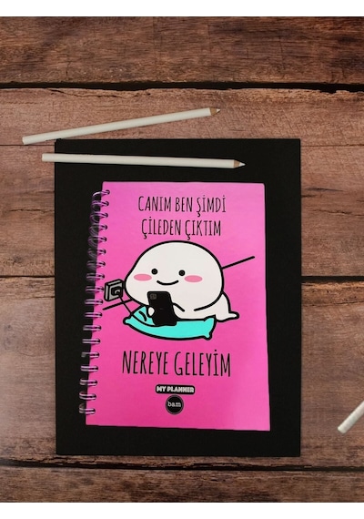 Canım Ben Şimdi Çileden Çıktım Nereye Geleyim Konuşan Ajanda Akademik Ajanda Yıllık Planlayıcı Pembe