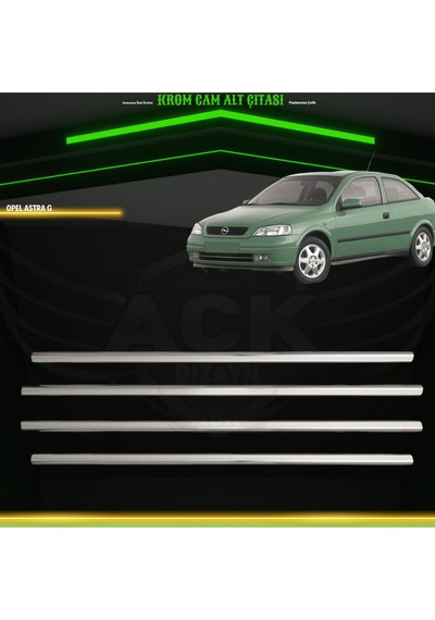 Opel Astra G 1998-2006 Araca Özel Krom Cam Çıtası A+