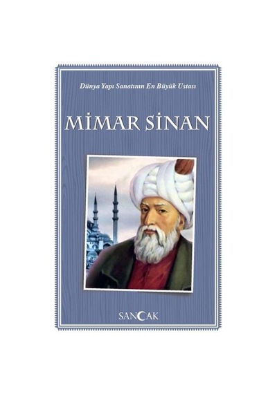 Dünya Yapı Sanatının En Büyük Ustası Mimar Sinan