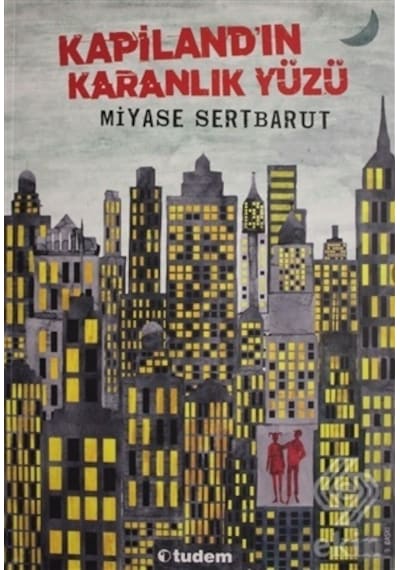 Kapiland'ın Karanlık Yüzü - Miyase Sertbarut - Tudem Yayınları