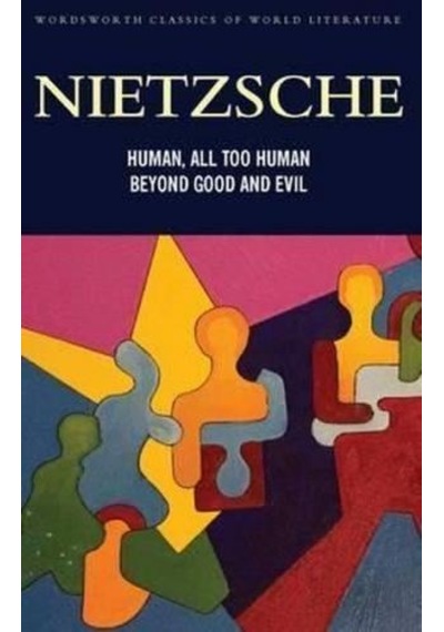 Human All Too Human & Beyond Good and Evil (Classics of World Literature) - Friedrich Nietzsche - Wordsworth