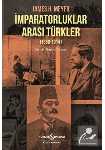 Imparatorluklar Arası Türkler (1856-1914) / Renan Akman 9786254052187