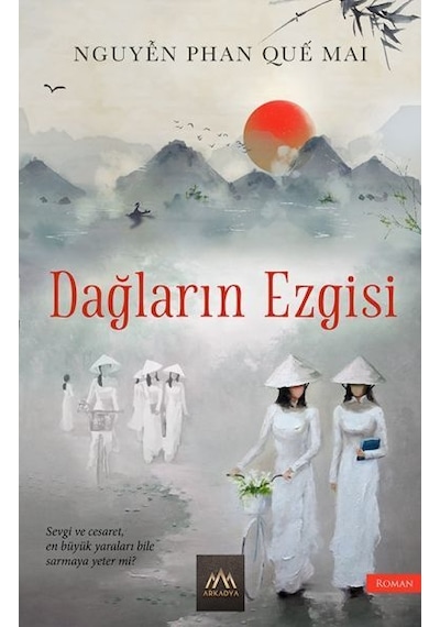 Dağların Ezgisi - Nguyen Phan Que Mai - Arkadya Yayınları