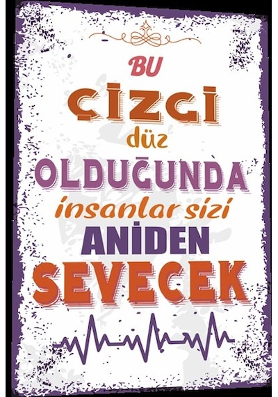 duvar yazıları bu çizgi düz olduğunda insanlar sizi aniden sevece