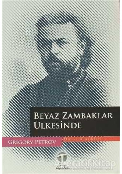 Beyaz Zambaklar Ülkesinde - Grigory Petrov - Tema Yayınları