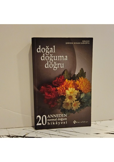 Doğal Doğuma Doğru- 20 Anneden Normal Doğum Hikayesi