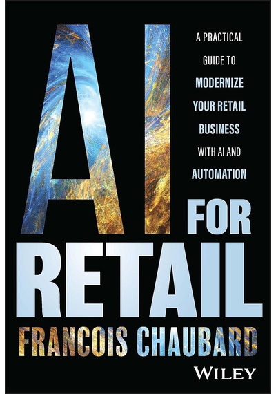 Aı For Retail: A Practical Guide To Modernize Your Retail Business With Aı And Automation