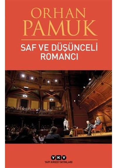 Saf ve Düşünceli Romanci - Orhan Pamuk - Yapi  Kredi  Yayınları