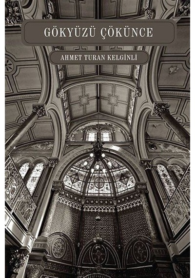Gökyüzü Çökünce - Ahmet Turan Kelginli - Ritim Sanat Yayınları