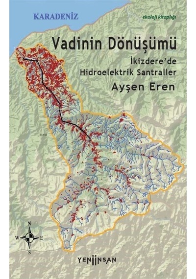 Vadinin Dönüşümü: İkizdere'de Hidroelektrik Santraller - Ayşen Eren - Yeni İnsan Yayınevi