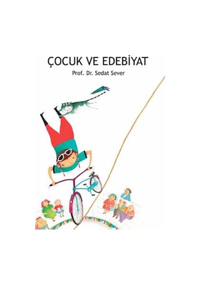 Çocuk ve Edebiyat Sedat Sever 9786052857632