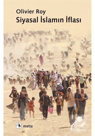Siyasal İslamın İflası - Olivier Roy - Metis Yayınları