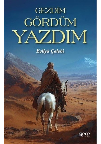 Gezdim Gördüm Yazdım / Evliya Çelebi