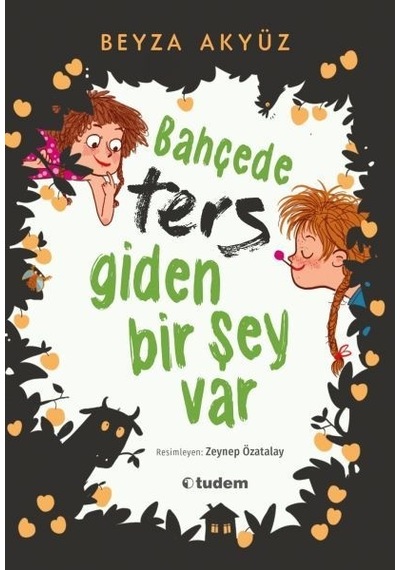 Bahçede Ters Giden Bir Şey Var - Beyza Akyüz - Tudem Yayınları