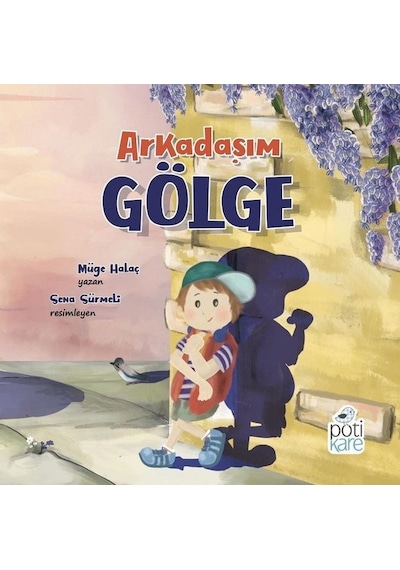 Arkadaşım Gölge - Müge Halaç - Pötikare Yayınları
