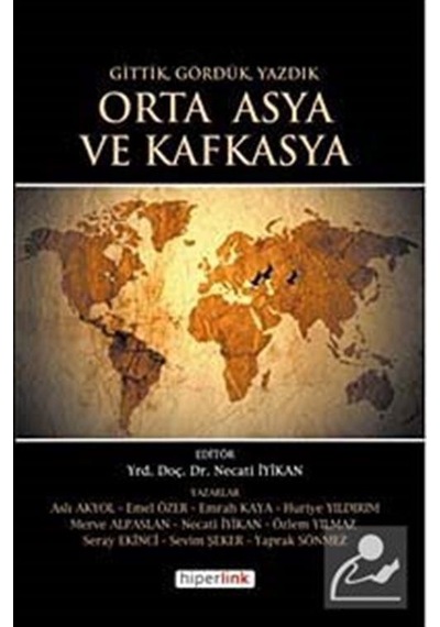 Gittik Gördük ve Yazdık Orta Asya ve Kafkasya - Necati İyikan - Hiperlink