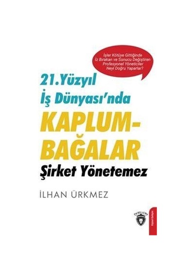21. Yüzyıl İş Dünyası'nda Kaplumbağalar Şirket Yönetemez / İlh...