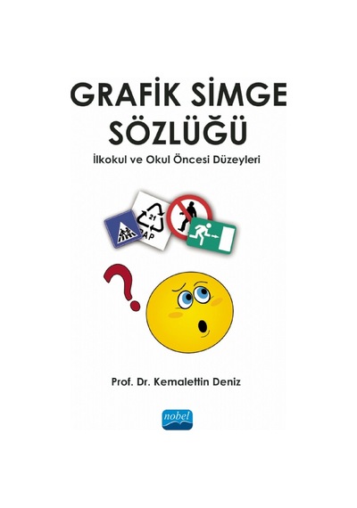 Grafik Simge Sözlüğü  - İlkokul ve Okul Öncesi Düzeyleri  - Kemalettin Deniz  - Nobel Akademik Yayıncılık