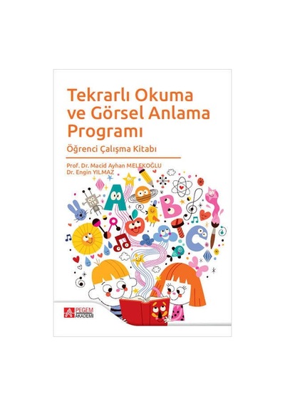 Tekrarlı Okuma ve Görsel Anlama Programı Öğrenci Çalışma Kitabı - Pegem Akademi Yayıncılık
