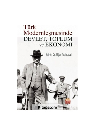Türk Modernleşmesinde Devlet Toplum ve Ekonomi- Nobel Bilimsel Eserler