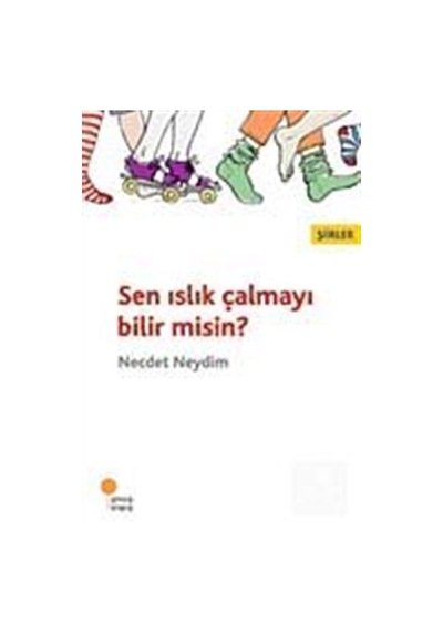 Sen Islık Çalmayı Bilir Misin? / Necdet Neydim