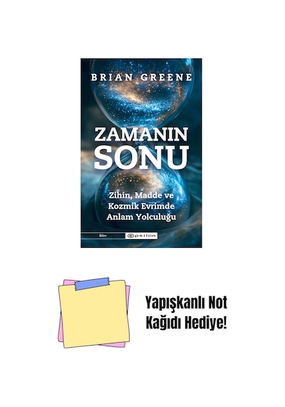 Zamanın Sonu: Zihin, Madde Ve Kozmik Evrimde Anlam Yolculuğu + Yapışkanlı Not Kağıdı