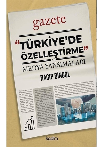 Türkiye'de  Özelleştirme ve Medya Yansımaları - Ragip Bingöl - Kadim