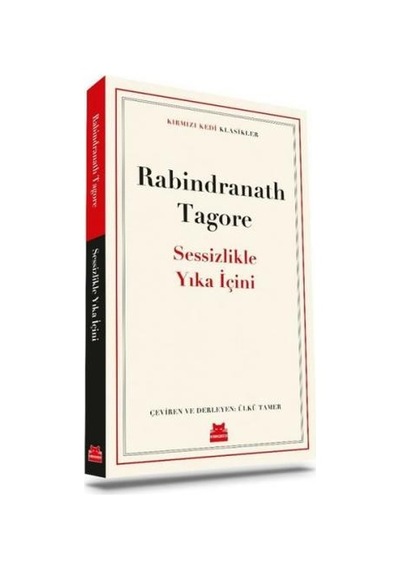 Sessizlikle Yıka İçini - Kırmızı Kedi Klasikler - Rabindranath Tagore - Kırmızı Kedi
