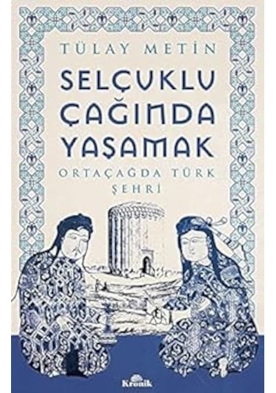 Enver Paşa Nın Eşi Naciye Sultan In Hatıraları + Selçuklu Çağında Yaşamak: Ortaçağda Türk Şehri