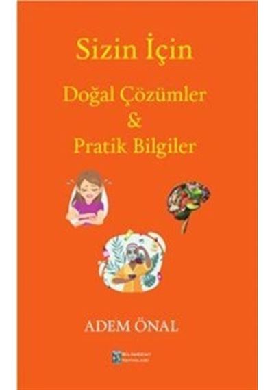 Sizin İçin Doğal Çözümler & Pratik Bilgiler  - Adem Önal  - Bilimkent Yayınları