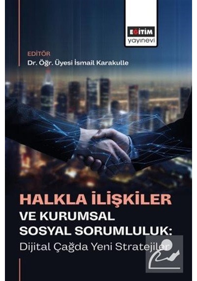 Halkla İlişkiler Ve Kurumsal Sosyal Sorumluluk: Dijital Çağda ...
