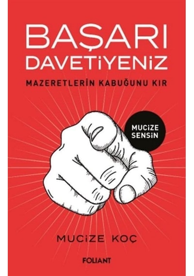 Başarı Davetiyeniz - Mazeretlerin Kabuğunu Kır - Mucize Koç - Foliant